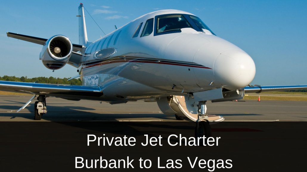 Private Jet Charter Burbank to Las Vegas