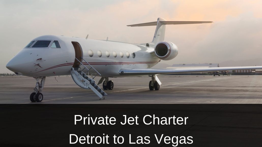 Private Jet Charter Detroit to Las Vegas