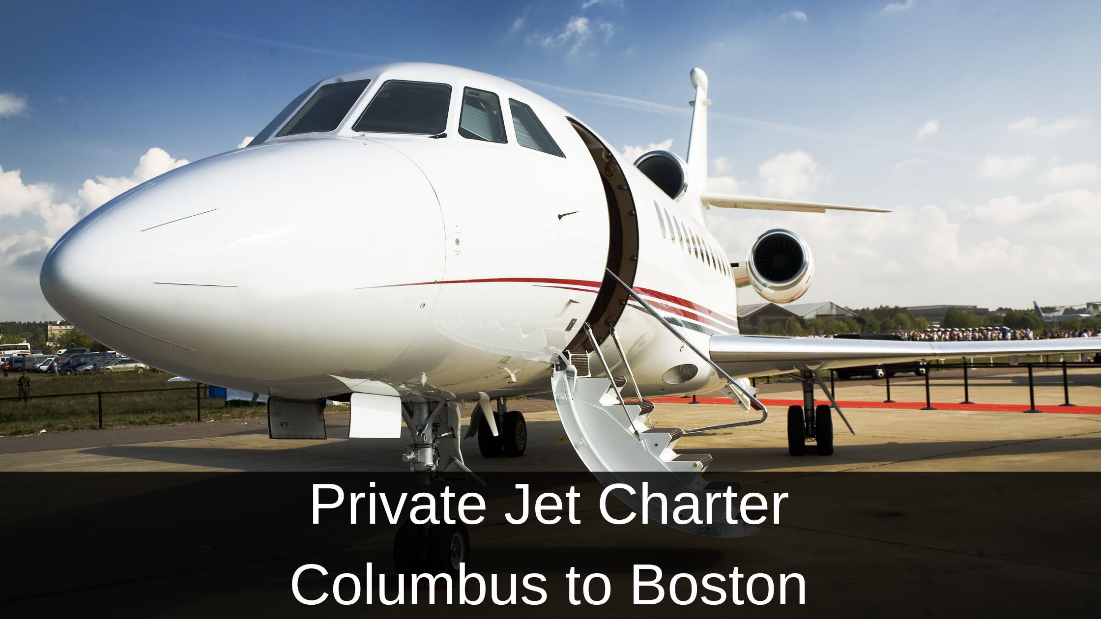 Private Jet Charter Columbus to Boston