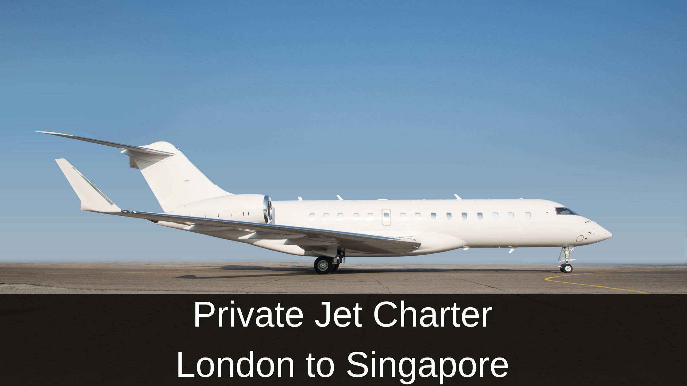 Private Jet Charter London to Singapore