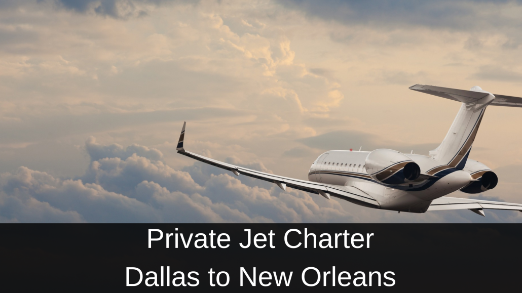 Private Jet Charter Dallas to New Orleans