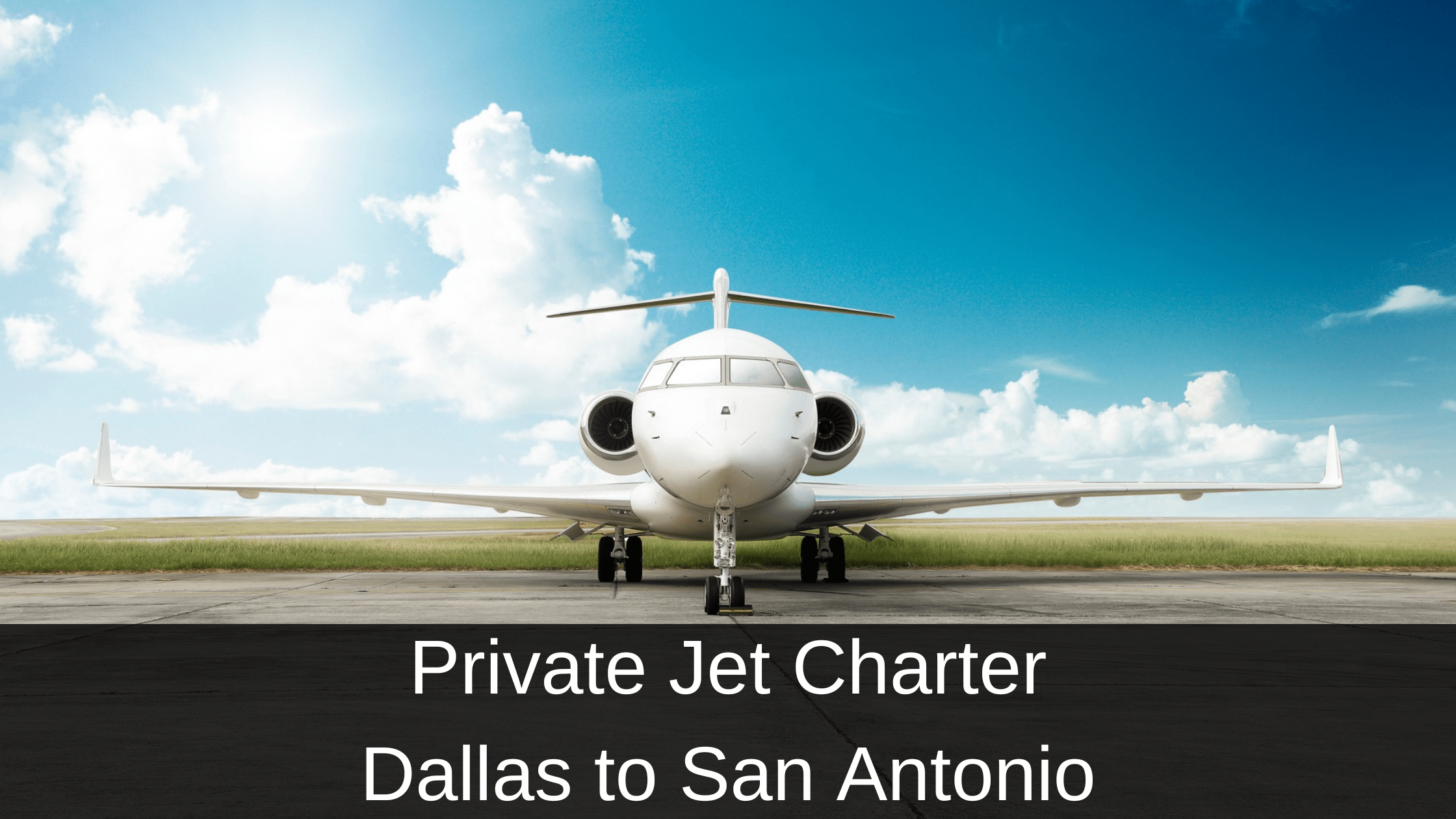 Private Jet Charter Dallas to San Antonio