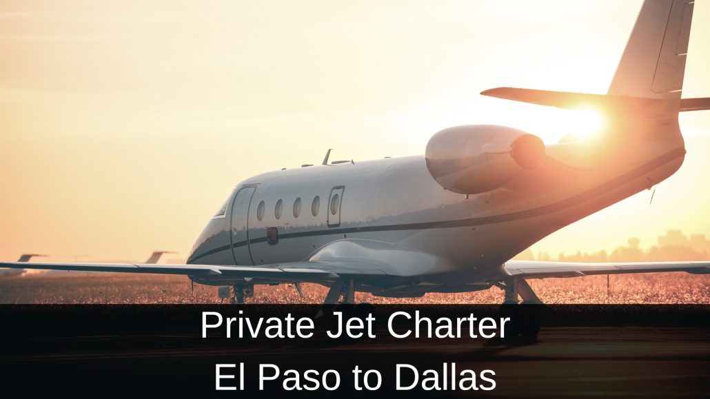 Private Jet Charter El Paso to Dallas