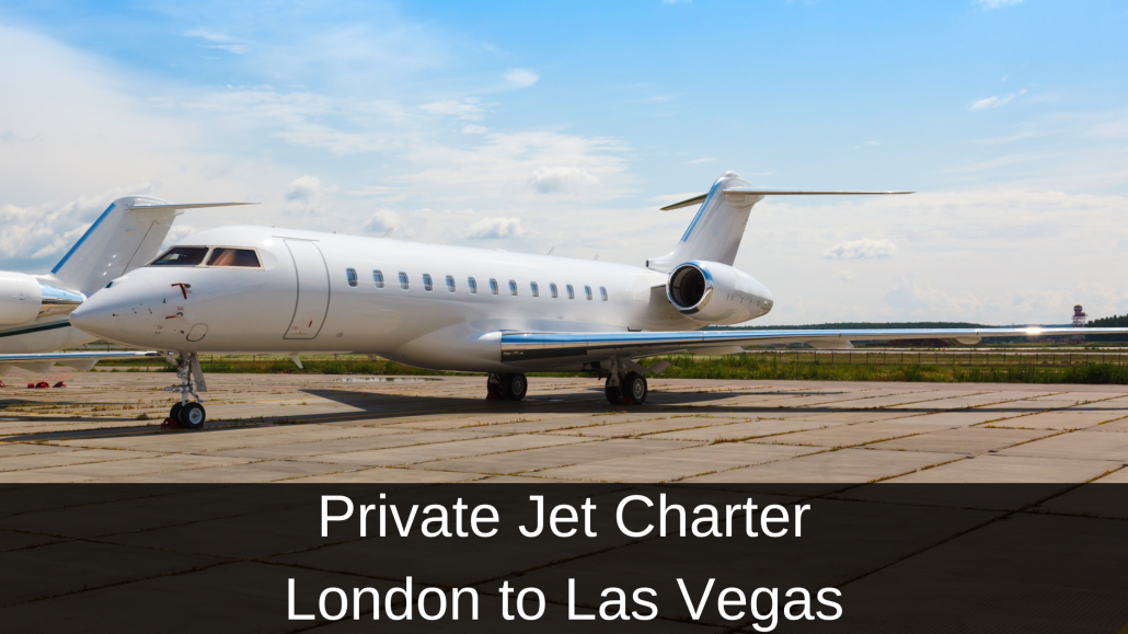 Private Jet Charter London to Las Vegas