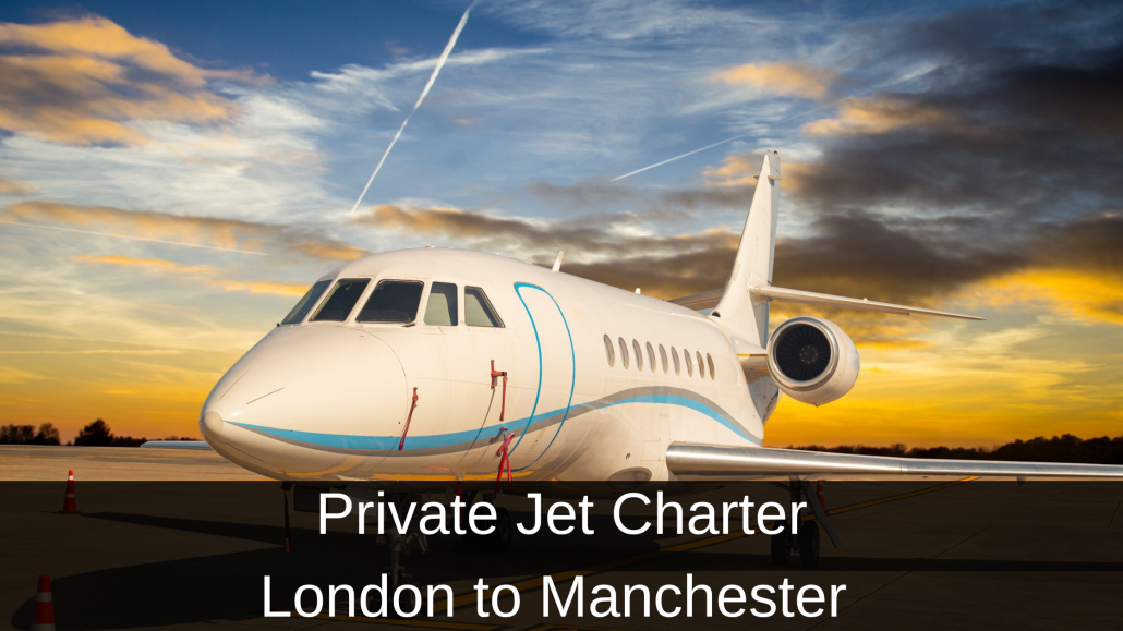 Private Jet Charter London to Manchester