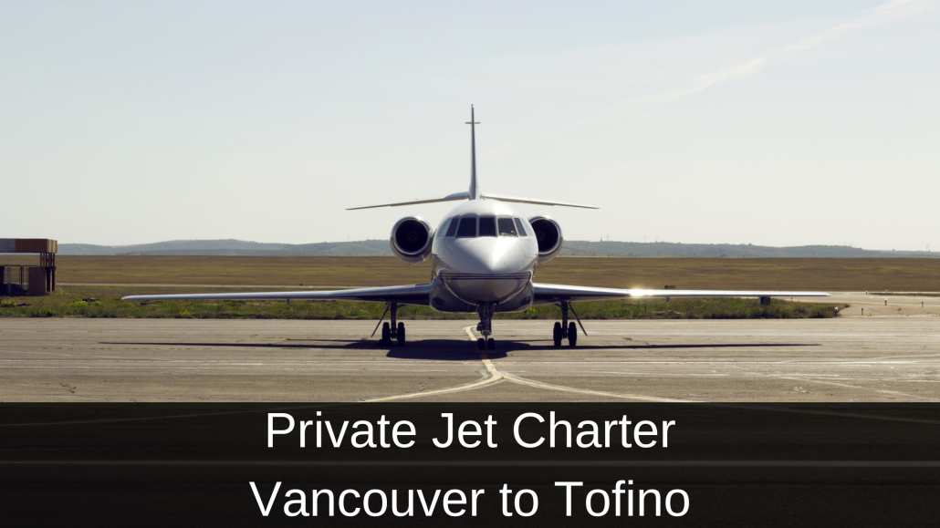 Private Jet Charter Vancouver to Tofino