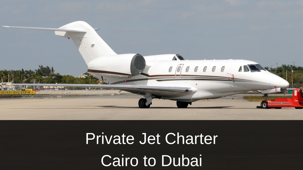 Private Jet Charter Cairo to Dubai