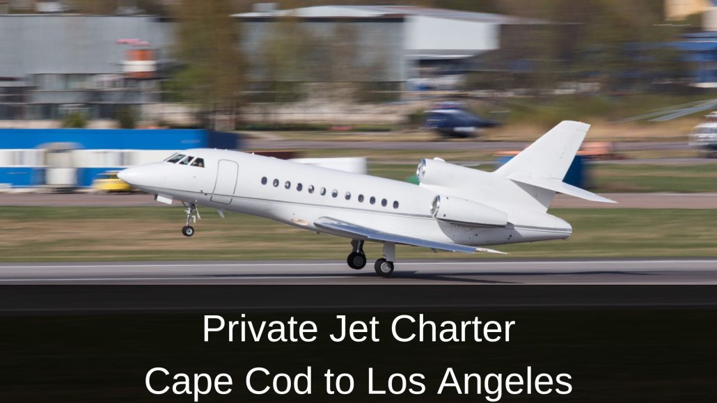 Private Jet Charter Cape Cod to Los Angeles