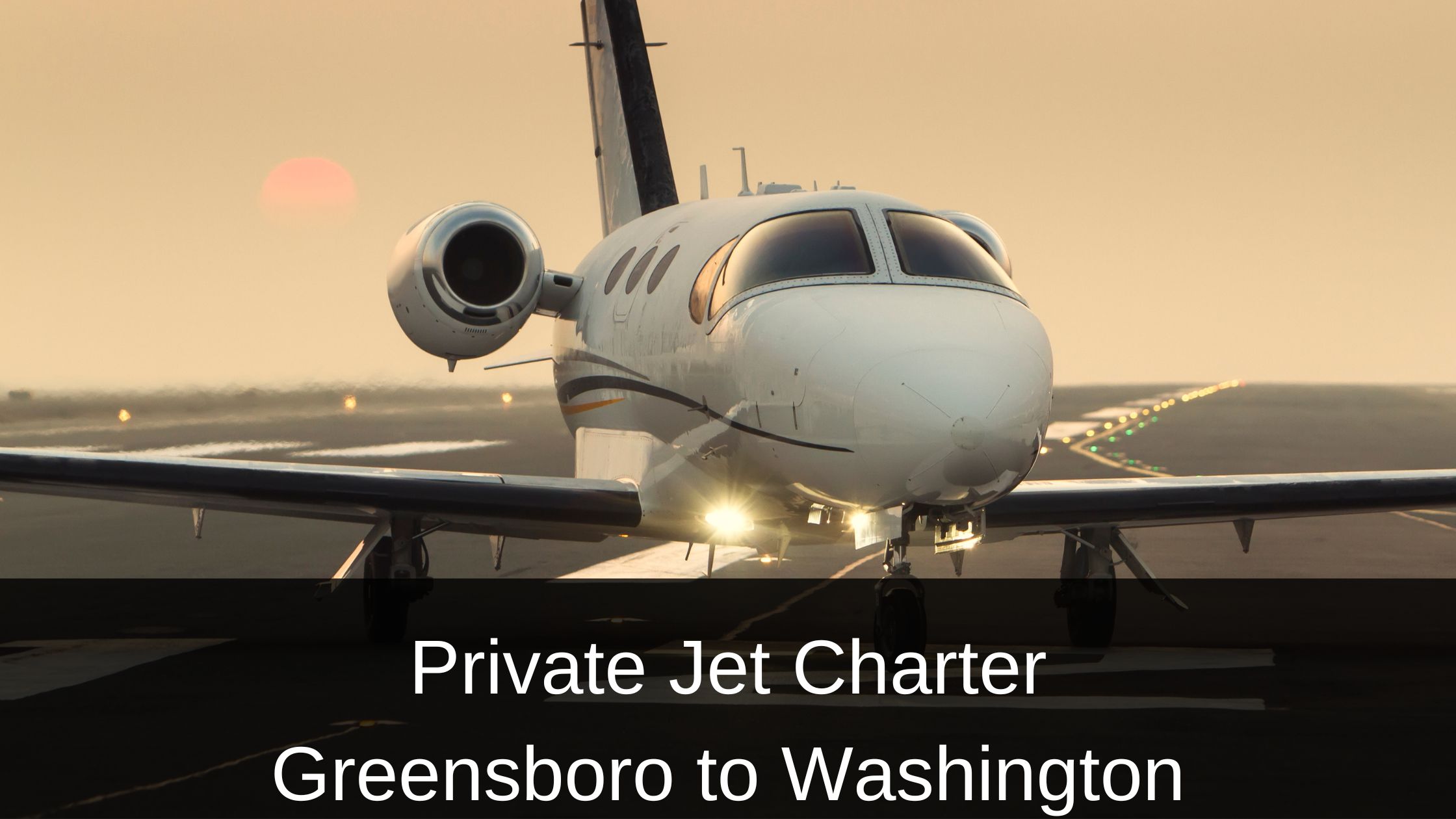 Private Jet Charter Greensboro to Washington