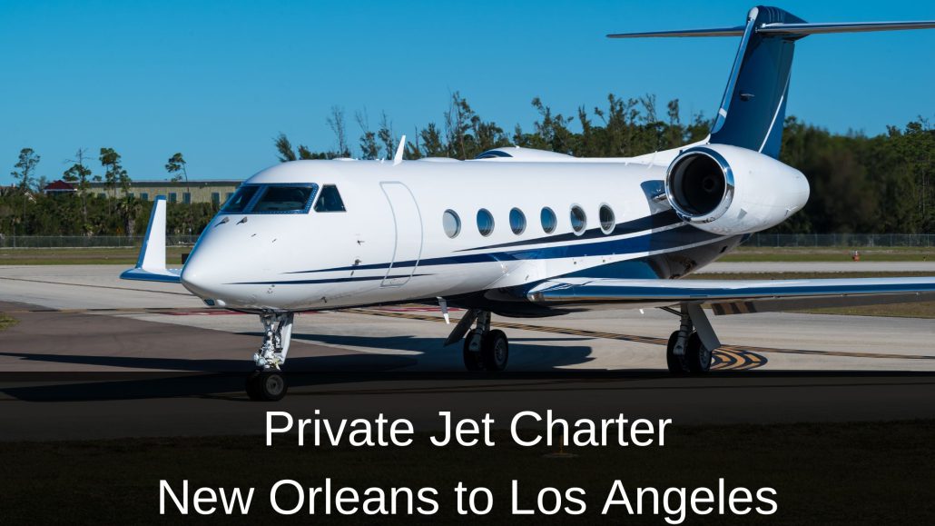 Private Jet Charter New Orleans to Los Angeles