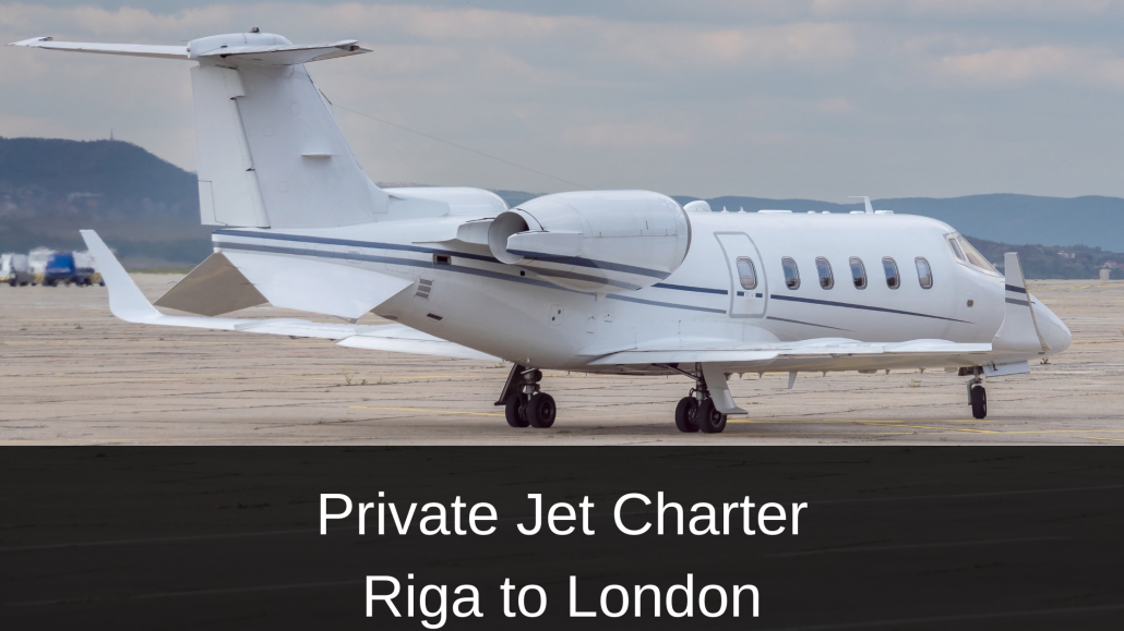 Private Jet Charter Riga to London