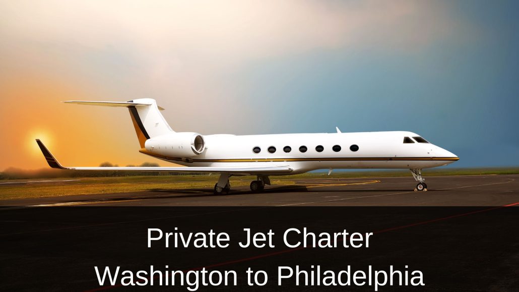 Private Jet Charter Washington to Philadelphia