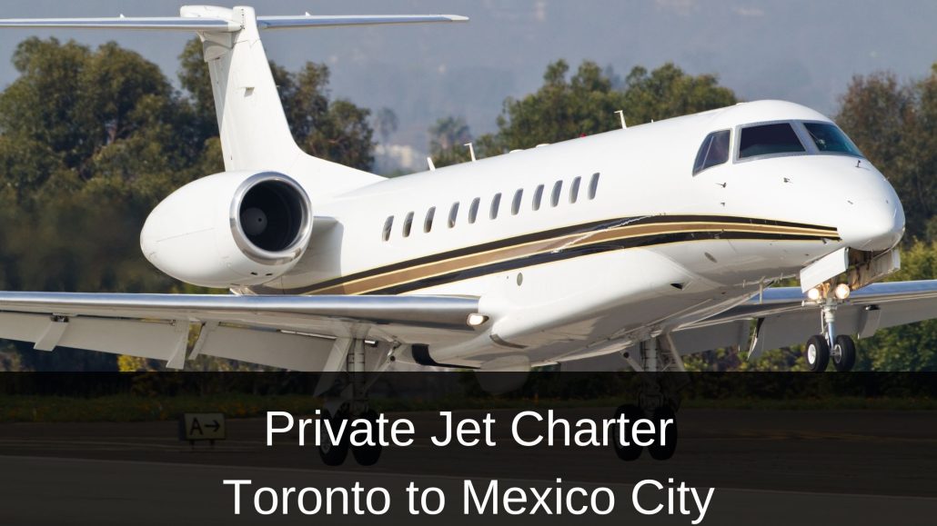 Private Jet Charter Toronto to Mexico City