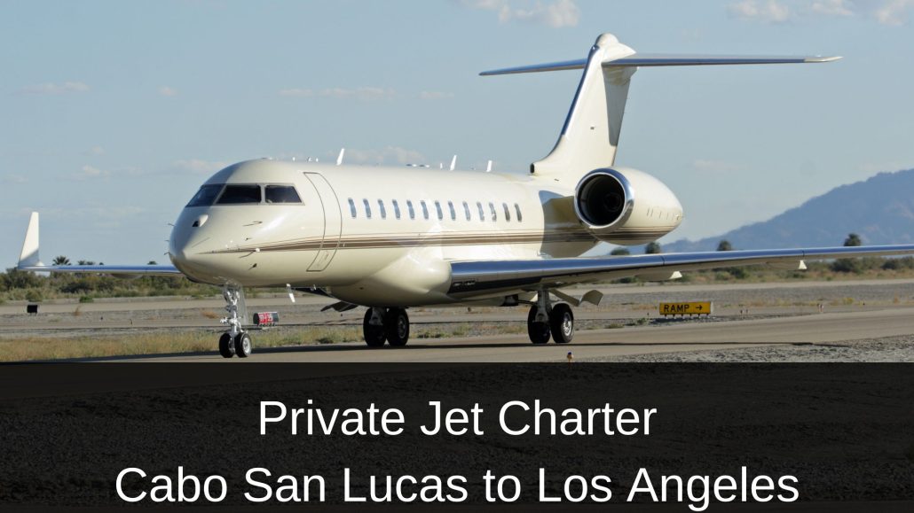 Private Jet Charter Cabo San Lucas to Los Angeles