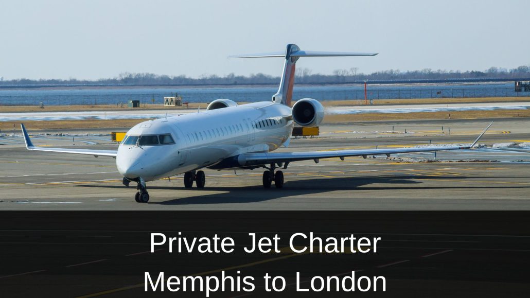 Private Jet Charter Memphis to London